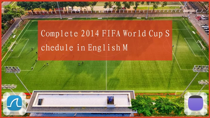 Complete 2014 FIFA World Cup Schedule in English M